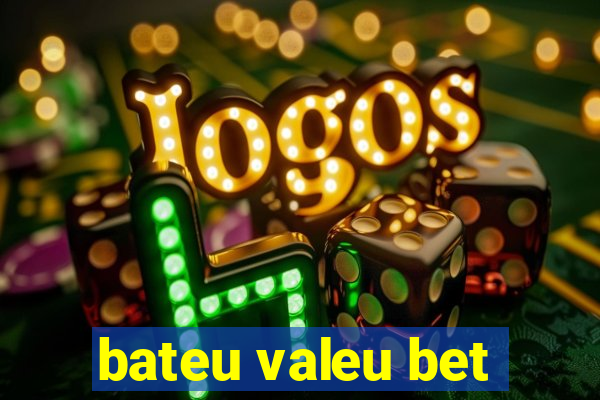 bateu valeu bet